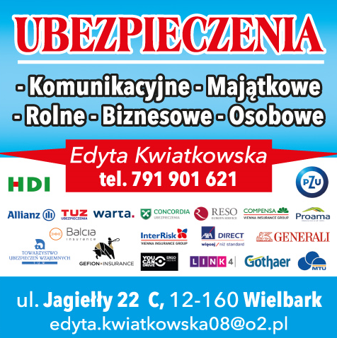 UBEZPIECZENIA Edyta Kwiatkowska Wielbark- KOMUNIKACYJNE/ MAJĄTKOWE/ROLNE/BIZNESOWE/ OSOBOWE