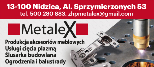 Zakład Produkcyjny MetaleX Nidzica Produkcja Akcesoriów Meblowych / Ślusarka Budowlana / Ogrodzenia