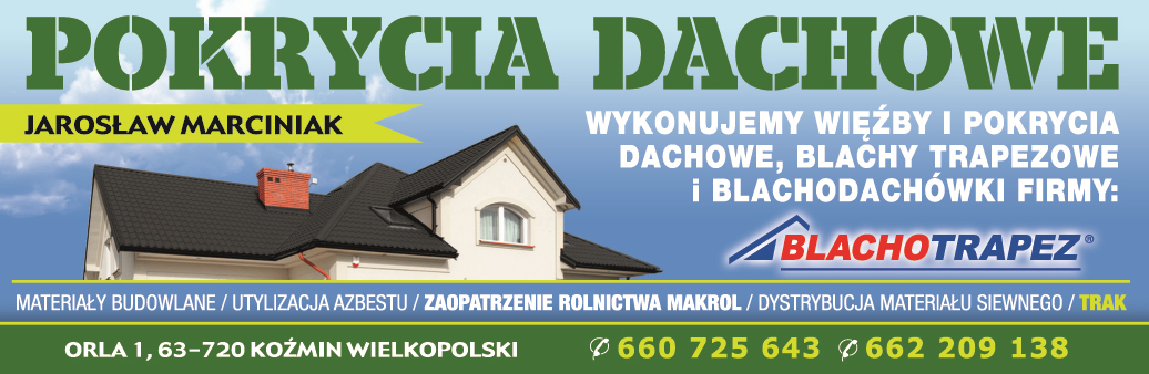 POKRYCIA DACHOWE Jarosław Marciniak Koźmin Wielkopolski Więźby / Pokrycia Dachowe / Blachy Trapezowe