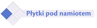 PŁYTKI POD NAMIOTEM