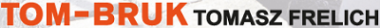 TOM-BRUK Tomasz Frelich