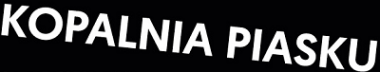 KOPALNIA PIASKU 