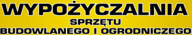 WYPOŻYCZALNIA SPRZĘTU BUDOWLANEGO I OGRODNICZEGO 
