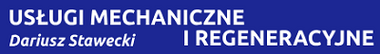 USŁUGI MECHANICZNE I REGENERACYJNE Dariusz Stawecki