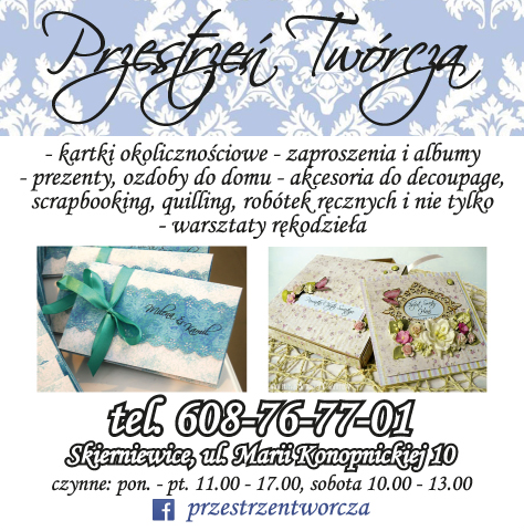 PRZESTRZEŃ TWÓRCZA Skierniewice Kartki Okolicznościowe / Zaproszenia i Albumy / Warsztaty Rękodzieła