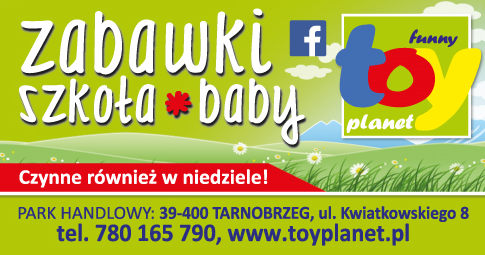 TOY PLANET Park Handlowy Tarnobrzeg Zabawki / Szkoła / Baby