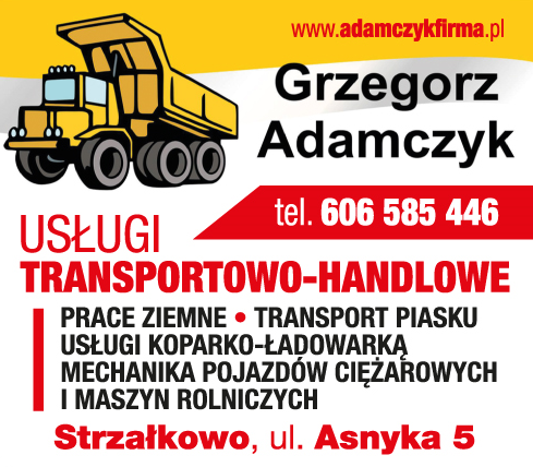 USŁUGI TRANSPORTOWO-HANDLOWE Grzegorz Adamczyk Strzałkowo Prace Ziemne / Transport Piasku