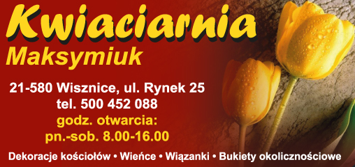 KWIACIARNIA Maksymiuk Wisznice Dekoracje Kościołów / Wieńce / Wiązanki / Bukiety Okolicznościowe