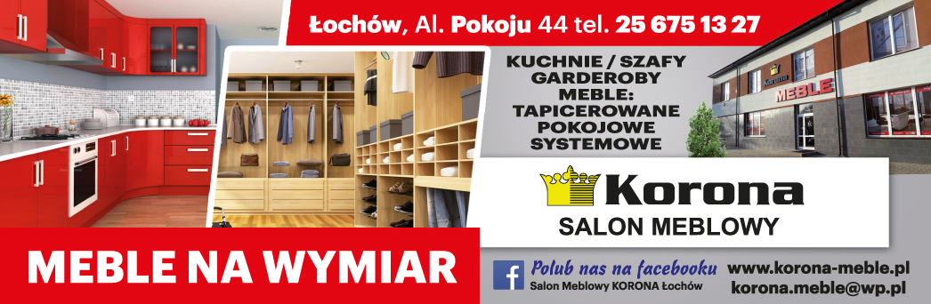 Salon Meblowy "KORONA" Łochów Meble na Wymiar / Kuchnie / Szafy / Garderoby / Meble Pokojowe