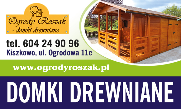 "OGRODY ROSZAK" Waldemar Roszak Kiszkowo Domki Drewniane