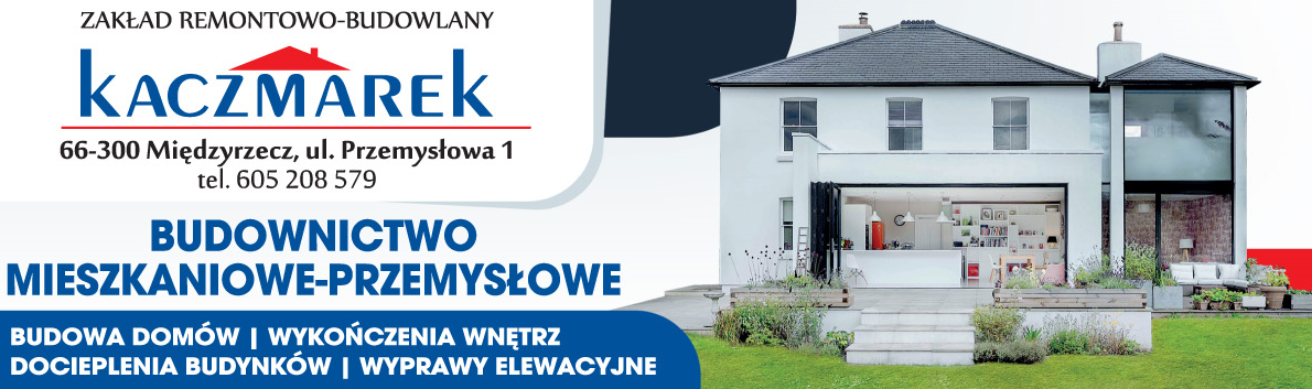 KACZMAREK ZAKŁAD REMONTOWO- BUDOWLANY Międzyrzecz