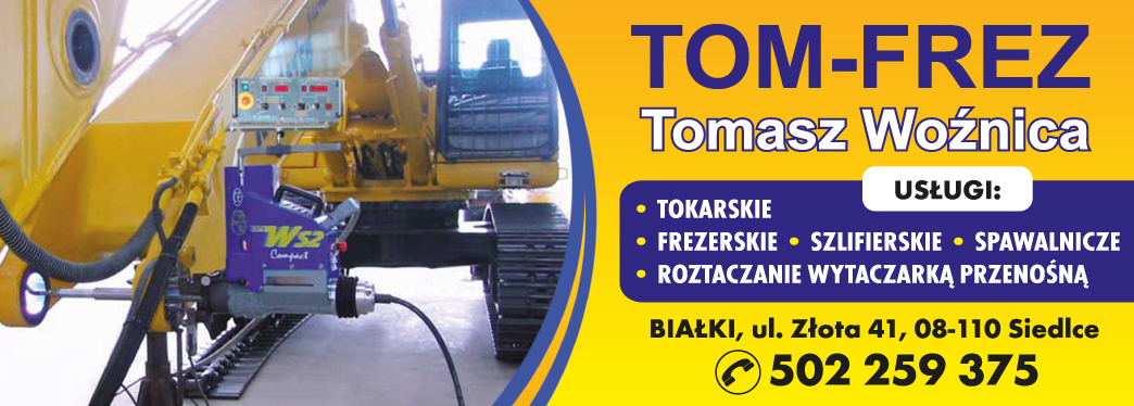 TOM-FREZ Tomasz Woźnica Siedlce Usługi Tokarskie / Frezerskie / Szlifierskie / Spawalnicze