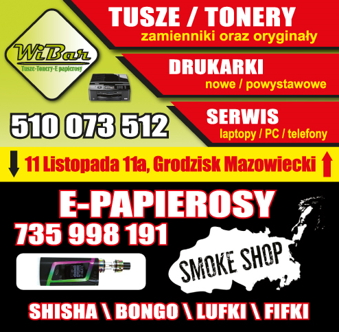 WIBAR Grodzisk Mazowiecki Tusze / Tonery / Drukarki / Serwis | SMOKE SHOP E-Papierosy/ Shisha/ Bongo