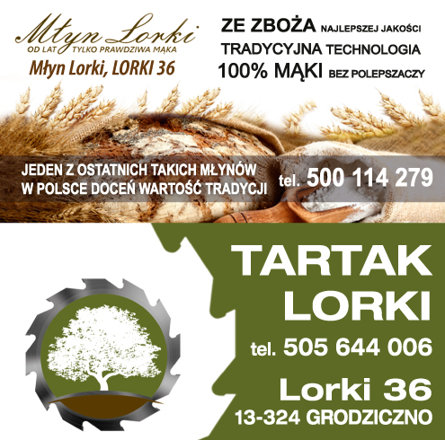 MŁYN LORKI | TARTAK LORKI Ze Zboża Najlepszej Jakości / Tradycyjna Technologia