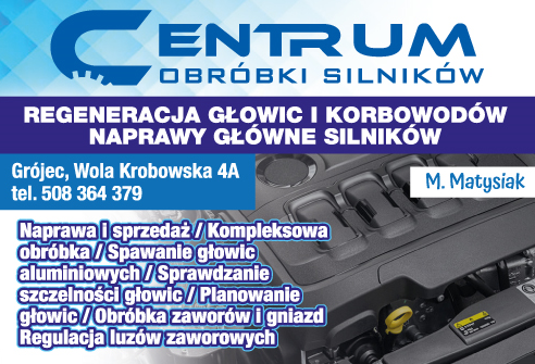 CENTRUM OBRÓBKI SILNIKÓW M. Matysiak Grójec Regeneracja Głowic i Korbowodów/ Naprawy Główne Silników