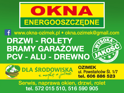 DLA ŚRODOWISKA - OKNA OZIMEK Okna Energooszczędne / Drzwi / Rolety / Bramy Garażowe