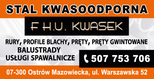 F.H.U. KWASEK Ostrów Mazowiecka Stal Kwasoodporna / Rury / Pręty / Usługi Spawalnicze