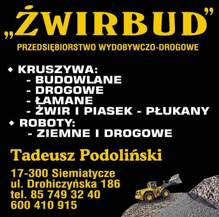 "ŻWIRBUD" Przedsiębiorstwo Wydobywczo-Drogowe Tadeusz Podoliński Siemiatycze Kruszywa/ Roboty Ziemne