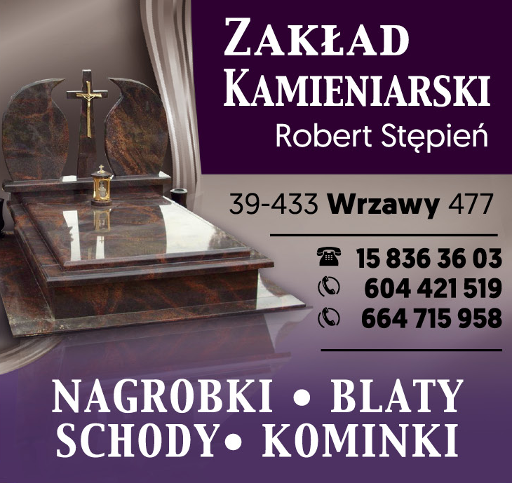 ZAKŁAD KAMIENIARSKI Robert Stępień Wrzawy Nagrobki / Blaty / Schody / Kominki 