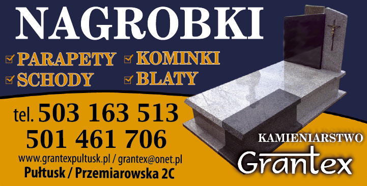 GRANTEX Kamieniarstwo Pułtusk Nagrobki / Parapety / Kominki / Schody / Blaty