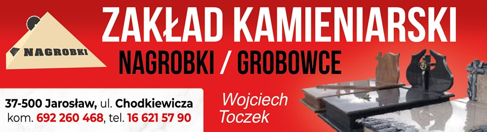 ZAKŁAD KAMIENIARSKI Wojciech Toczek Jarosław Nagrobki / Grobowce
