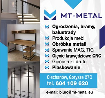MT-METAL Sp. z o.o. Ciechanów Ogrodzenia / Bramy / Balustrady / Produkcja Mebli / Obróbka Metali