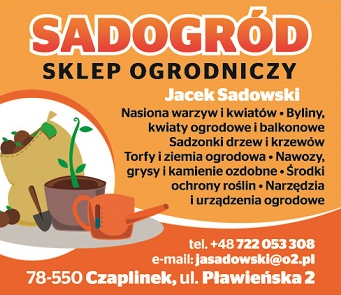 SADOGRÓD Ogrodnictwo Jacek Sadowski Czaplinek Nawozy / Środki Ochrony Roślin / Nasiona / Kwiaty 